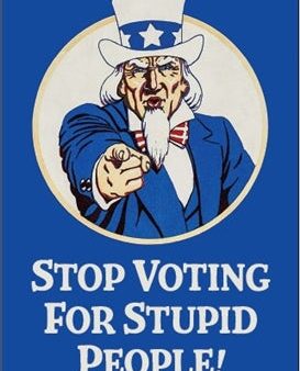 Stop voting for stupid people! Ephemera Refrigerator Magnet Cheap